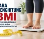 Cara Menghitung BMI untuk Mengetahui Apakah Anda Obesitas 90x80